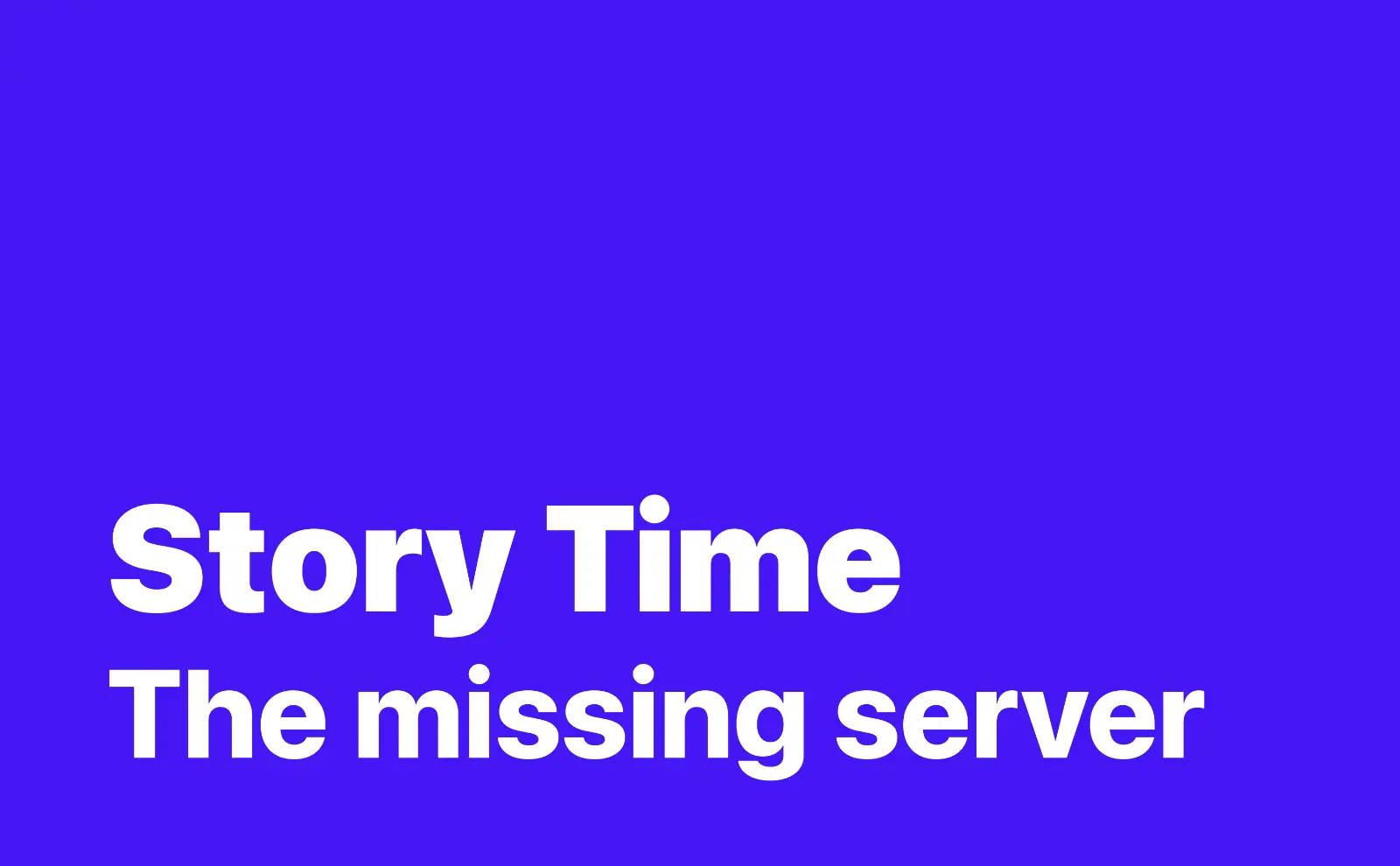 Story Time: The missing server