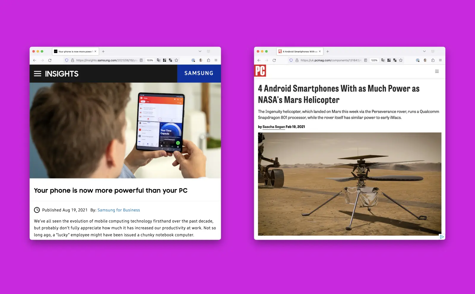 Screenshots of 2 articles. Samsung Research: Your phone is now more powerful than your PC. PC Magazine: 4 Android Smartphones With as Much Power as NASA's Mars Helicopter. The Ingenuity helicopter, which landed on Mars this week via the Perseverance rover, runs a Qualcomm Snapdragon 801 processor, while the rover itself has similar power to early iMacs.