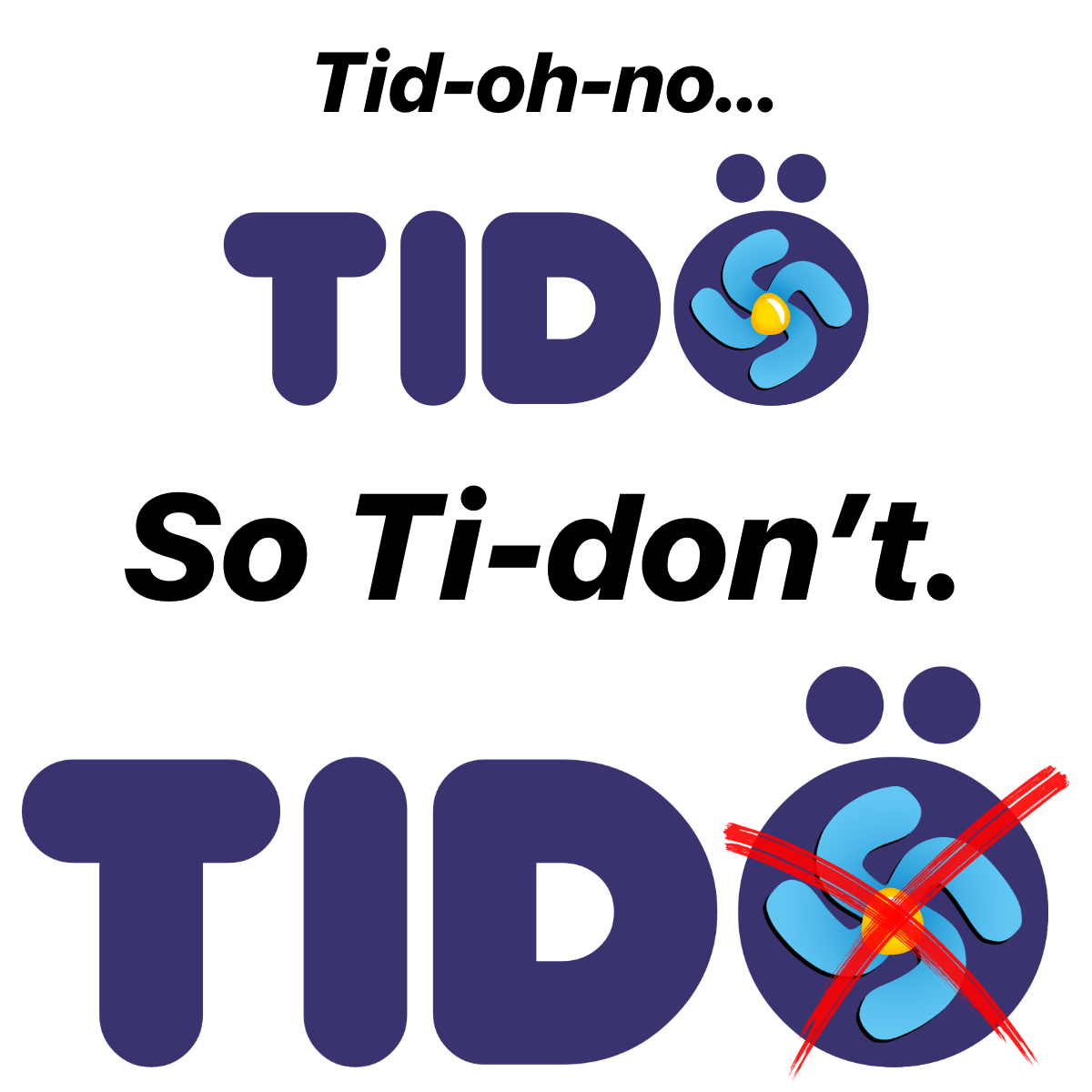 Text: Tid-oh-oh, so Ti-don’t. Image of word Tidö with SDstika as the circle in the ö character with red x over it